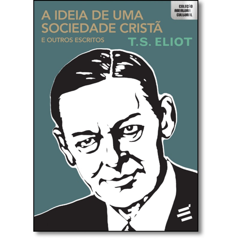 IDEIA DE UMA SOCIEDADE CRISTÃ A E OUTROS ESCRITOS