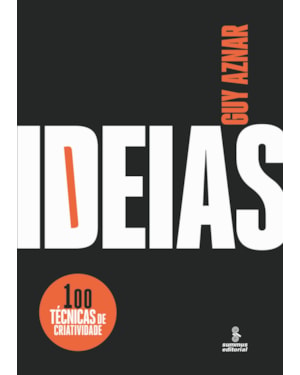 IDEIAS: 100 TÉCNICAS DE CRIATIVIDADE