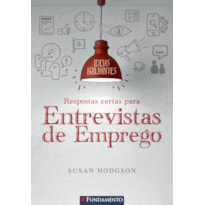 IDEIAS BRILHANTES - RESPOSTAS CERTAS PARA ENTREVISTAS DE EMPREGO