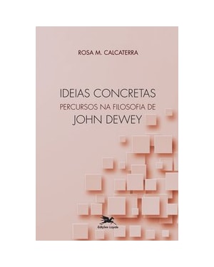 IDEIAS CONCRETAS - PERCURSOS NA FILOSOFIA DE JOHN DEWEY