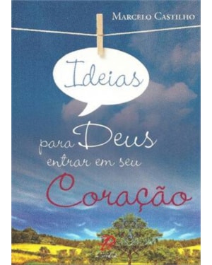 IDEIAS PARA DEUS ENTRAR EM SEU CORACAO