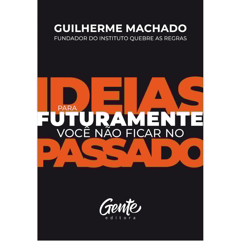 IDEIAS PARA FUTURAMENTE VOCÊ NÃO FICAR NO PASSADO