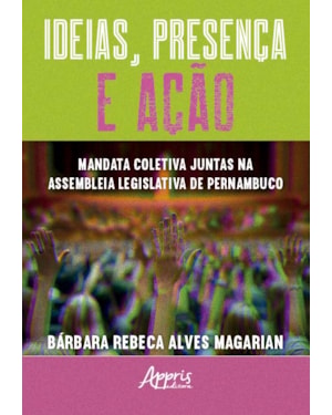 IDEIAS, PRESENÇA E AÇÃO: MANDATA COLETIVA JUNTAS NA ASSEMBLEIA LEGISLATIVA DE PERNAMBUCO