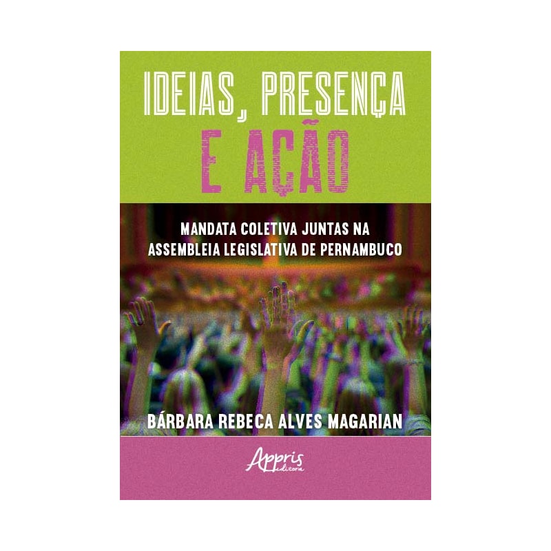 IDEIAS, PRESENÇA E AÇÃO: MANDATA COLETIVA JUNTAS NA ASSEMBLEIA LEGISLATIVA DE PERNAMBUCO