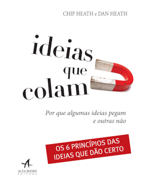 Ideias que colam: por que algumas ideias pegam e outras não