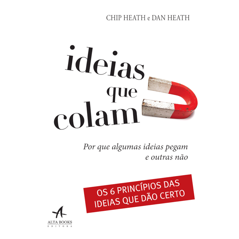 Ideias que colam: por que algumas ideias pegam e outras não