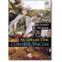 IDEIAS TÊM CONSEQUÊNCIAS, AS