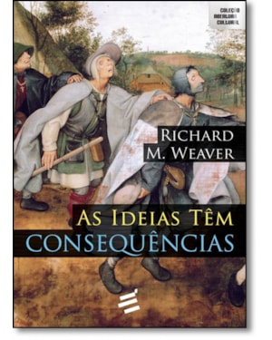 IDEIAS TÊM CONSEQUÊNCIAS, AS