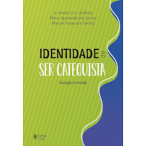 IDENTIDADE DE SER CATEQUISTA: VOCAÇÃO E MISSÃO