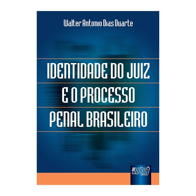 IDENTIDADE DO JUIZ E O PROCESSO PENAL BRASILEIRO