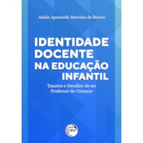 IDENTIDADE DOCENTE NA EDUCAÇÃO INFANTIL: TENSÕES E DESAFIOS DE SER PROFESSOR DE CRIANÇAS
