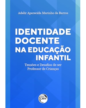 IDENTIDADE DOCENTE NA EDUCAÇÃO INFANTIL: TENSÕES E DESAFIOS DE SER PROFESSOR DE CRIANÇAS