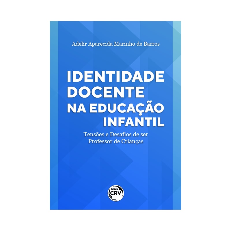IDENTIDADE DOCENTE NA EDUCAÇÃO INFANTIL: TENSÕES E DESAFIOS DE SER PROFESSOR DE CRIANÇAS