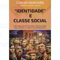 IDENTIDADE E CLASSE SOCIAL: UMA ANÁLISE CRÍTICA PARA A ARTICULAÇÃO DAS LUTAS DE CLASSES E ANTIOPRESSIVAS