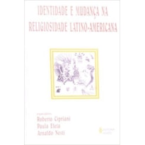 IDENTIDADE E MUDANÇA NA RELIGIOSIDADE LATINO-AMERICANA