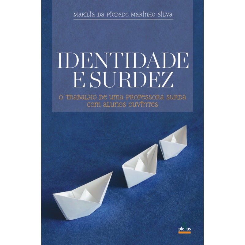 IDENTIDADE E SURDEZ: O TRABALHO DE UMA PROFESSORA SURDA COM ALUNOS OUVINTES