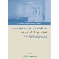 IDENTIDADE E TERMINALIDADE: UM ESTUDO LINGUÍ­STICO DAS PRÁTICAS DISCURSIVAS EM UMA ALA DE DOENTES TERMINAIS