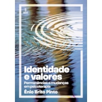 IDENTIDADE E VALORES: PERMANÊNCIAS E MUDANÇAS EM PSICOTERAPIA