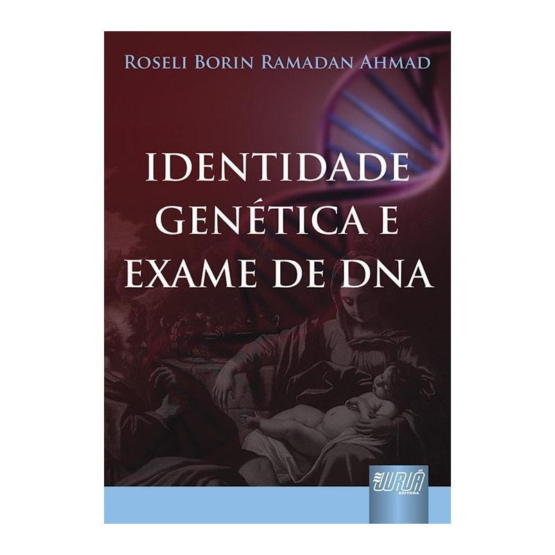 IDENTIDADE GENÉTICA E EXAME DE DNA - PREFÁCIO DE EDUARDO DE OLIVEIRA LEITE