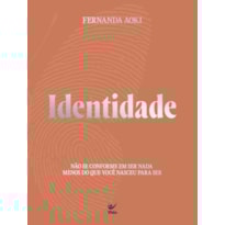 Identidade: Não se conforme em ser nada menos do que você nasceu para ser