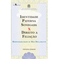 Identidade paterna sonegada x direito a filiação: responsabilidade da mãe declarante