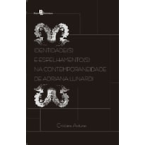 Identidade(s) e espelhamento(s) na contemporaneidade de Adriana Lunardi