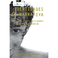 Identidades em narrativa: práticas e reflexividades na periferia