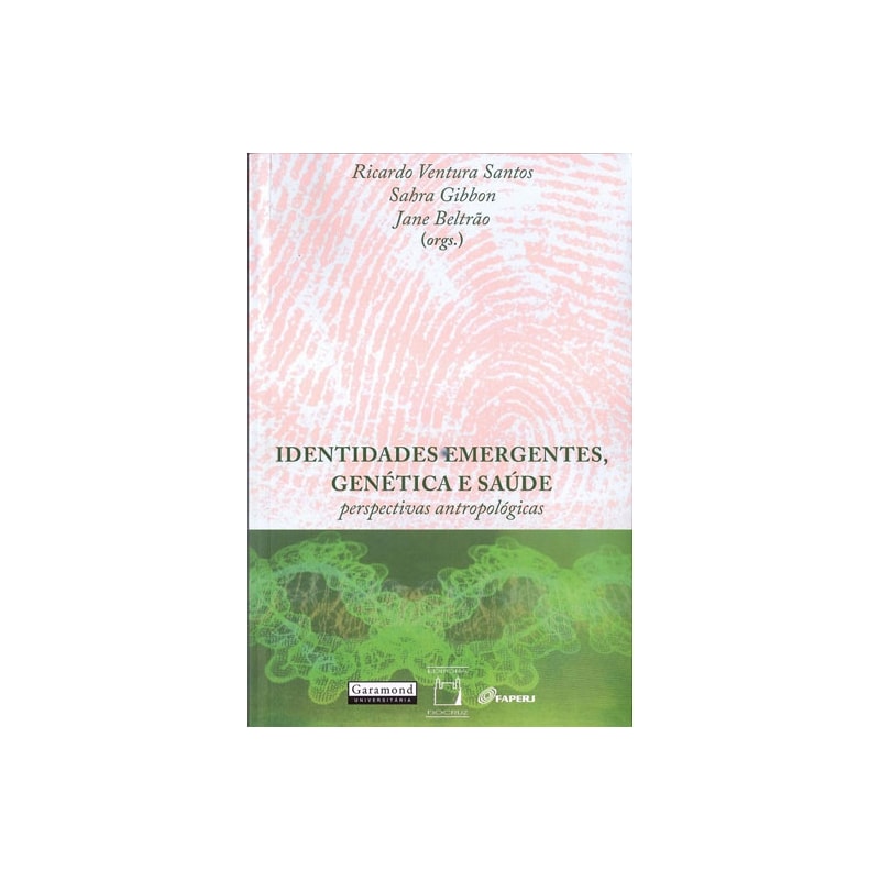 IDENTIDADES EMERGENTES, GENÉTICA E SAÚDE - PERSPECTIVAS ANTROPOLÓGICAS