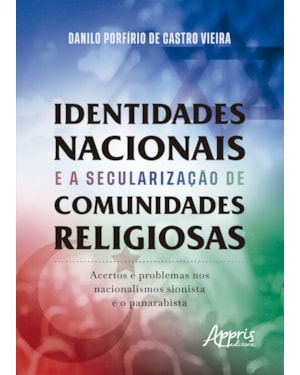 IDENTIDADES NACIONAIS E A SECULARIZAÇÃO DE COMUNIDADES RELIGIOSAS: ACERTOS E PROBLEMAS NOS NACIONALISMOS SIONISTA E O PANARABISTA