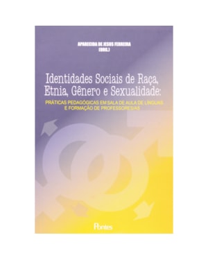 IDENTIDADES SOCIAIS DE RACA ETNIA GENERO E SEXUALIDADE - PRATICAS PEDAGOGIC - 1ª