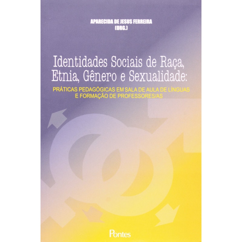 IDENTIDADES SOCIAIS DE RACA ETNIA GENERO E SEXUALIDADE - PRATICAS PEDAGOGIC - 1ª