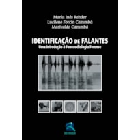 IDENTIFICACÃO DE FALANTES: UMA INTRODUÇÃO À FONOAUDIOLOGIA FORENSE