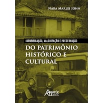 IDENTIFICAÇÃO, VALORIZAÇÃO E PRESERVAÇÃO DO PATRIMÔNIO HISTÓRICO E CULTURAL