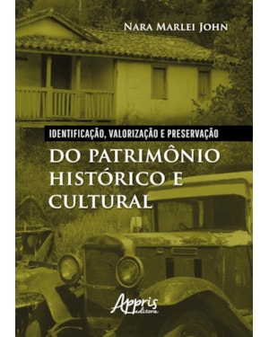 IDENTIFICAÇÃO, VALORIZAÇÃO E PRESERVAÇÃO DO PATRIMÔNIO HISTÓRICO E CULTURAL