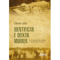 IDENTIFICAR E DEIXAR MORRER: OS DISPOSITIVOS RACIAIS NO GOVERNO VARGAS