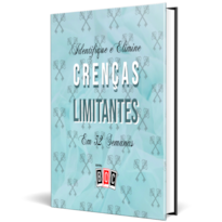Identifique e Elimine Crenças Limitantes em 52 Semanas: prepare-se para uma nova vida!