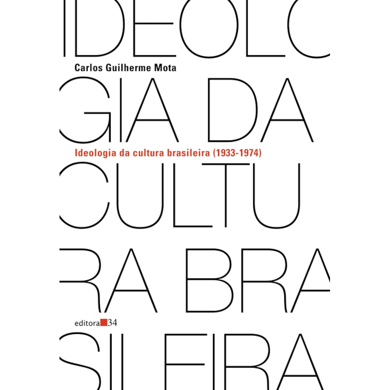 IDEOLOGIA DA CULTURA BRASILEIRA (1933-1974)