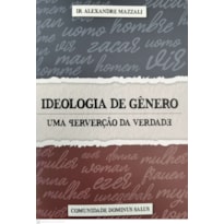 IDEOLOGIA DE GÊNERO: UMA PERVERSÃO DA VERDADE