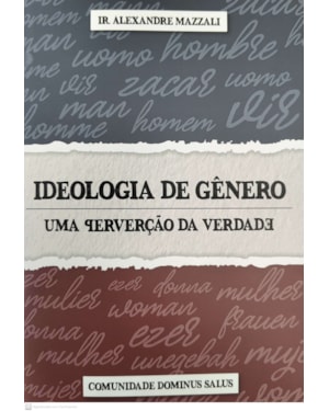 IDEOLOGIA DE GÊNERO: UMA PERVERSÃO DA VERDADE