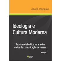 IDEOLOGIA E CULTURA MODERNA - TEORIA SOCIAL CRÍTICA NA ERA DOS MEIOS DE COMUNICAÇÃO DE MASSA