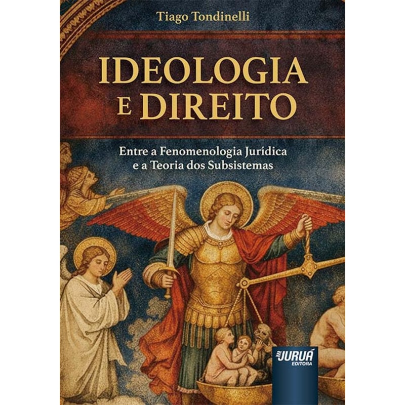 IDEOLOGIA E DIREITO - ENTRE A FENOMENOLOGIA JURÍDICA E A TEORIA DOS SUBSISTEMAS