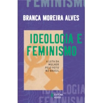 IDEOLOGIA E FEMINISMO: A LUTA DA MULHER PELO VOTO NO BRASIL