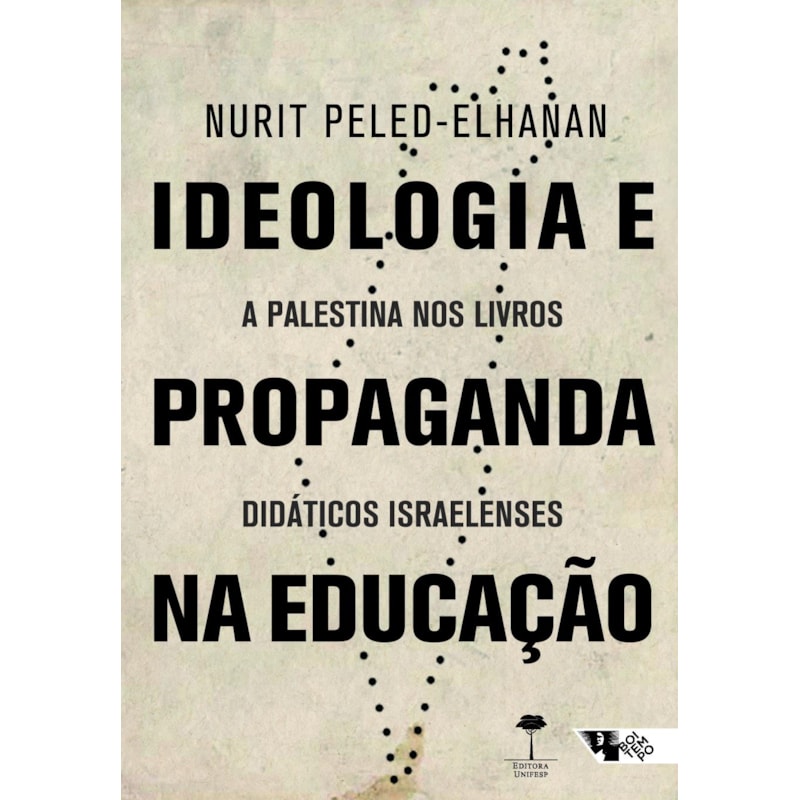 IDEOLOGIA E PROPAGANDA NA EDUCAÇÃO - A PALESTINA NOS LIVROS DIDÁTICOS ISRAELENSES