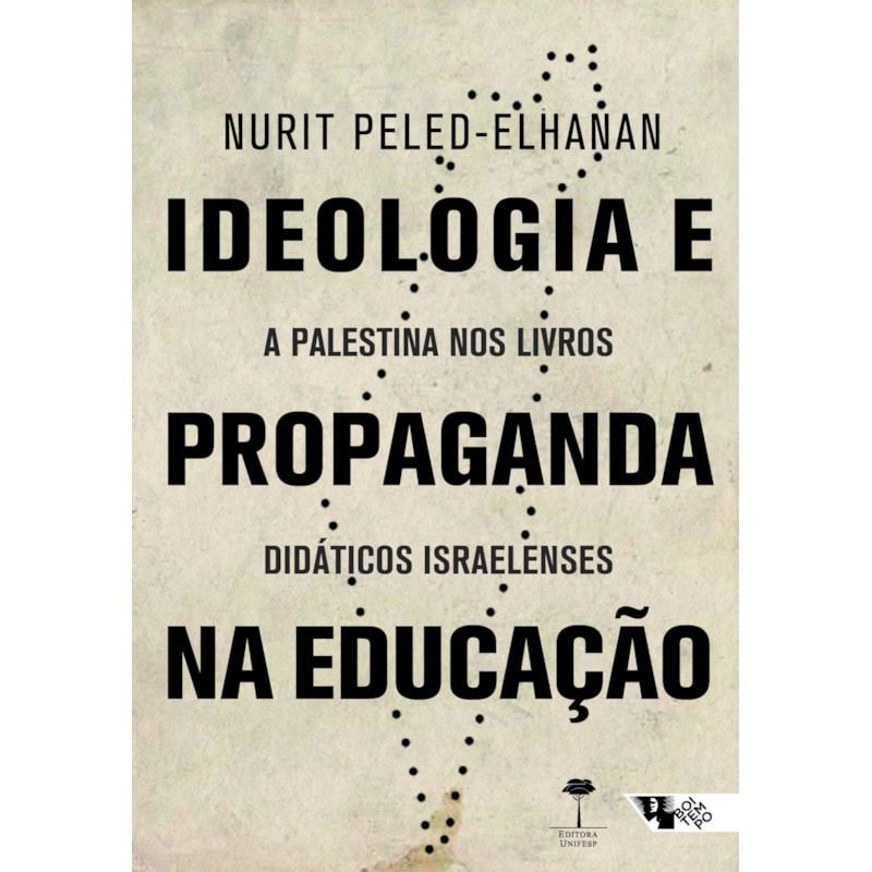 IDEOLOGIA E PROPAGANDA NA EDUCAÇÃO - A PALESTINA NOS LIVROS DIDÁTICOS ISRAELENSES
