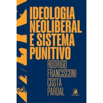 Ideologia neoliberal e sistema punitivo