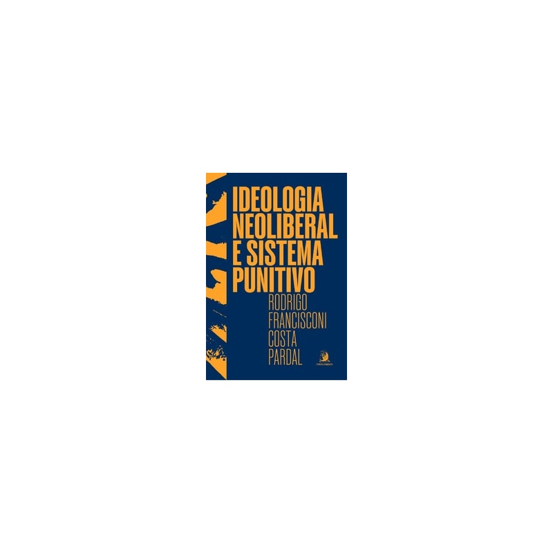 Ideologia neoliberal e sistema punitivo