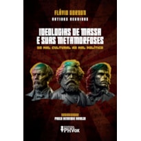 IDEOLOGIAS DE MASSA E SUAS METAMORFOSES - DO MAL CULTURAL AO MAL POLÍTICO