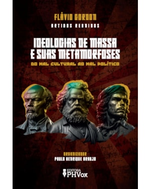 IDEOLOGIAS DE MASSA E SUAS METAMORFOSES - DO MAL CULTURAL AO MAL POLÍTICO