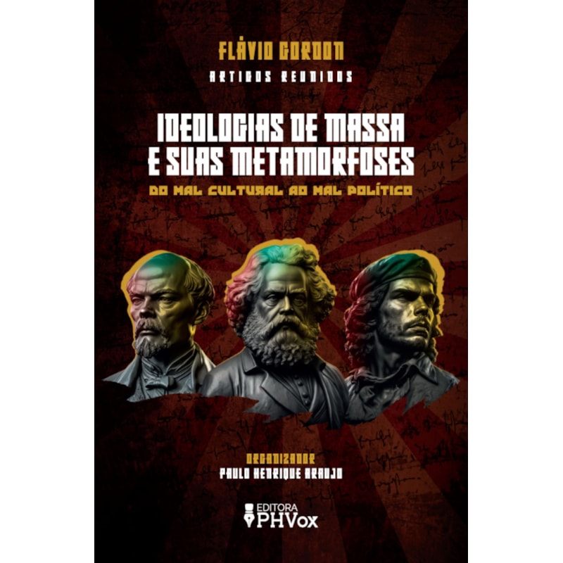 IDEOLOGIAS DE MASSA E SUAS METAMORFOSES - DO MAL CULTURAL AO MAL POLÍTICO