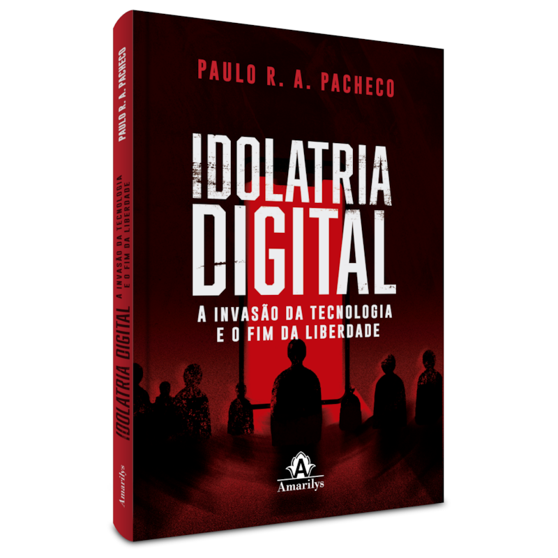 Idolatria digital: a invasão da tecnologia e o fim da liberdade